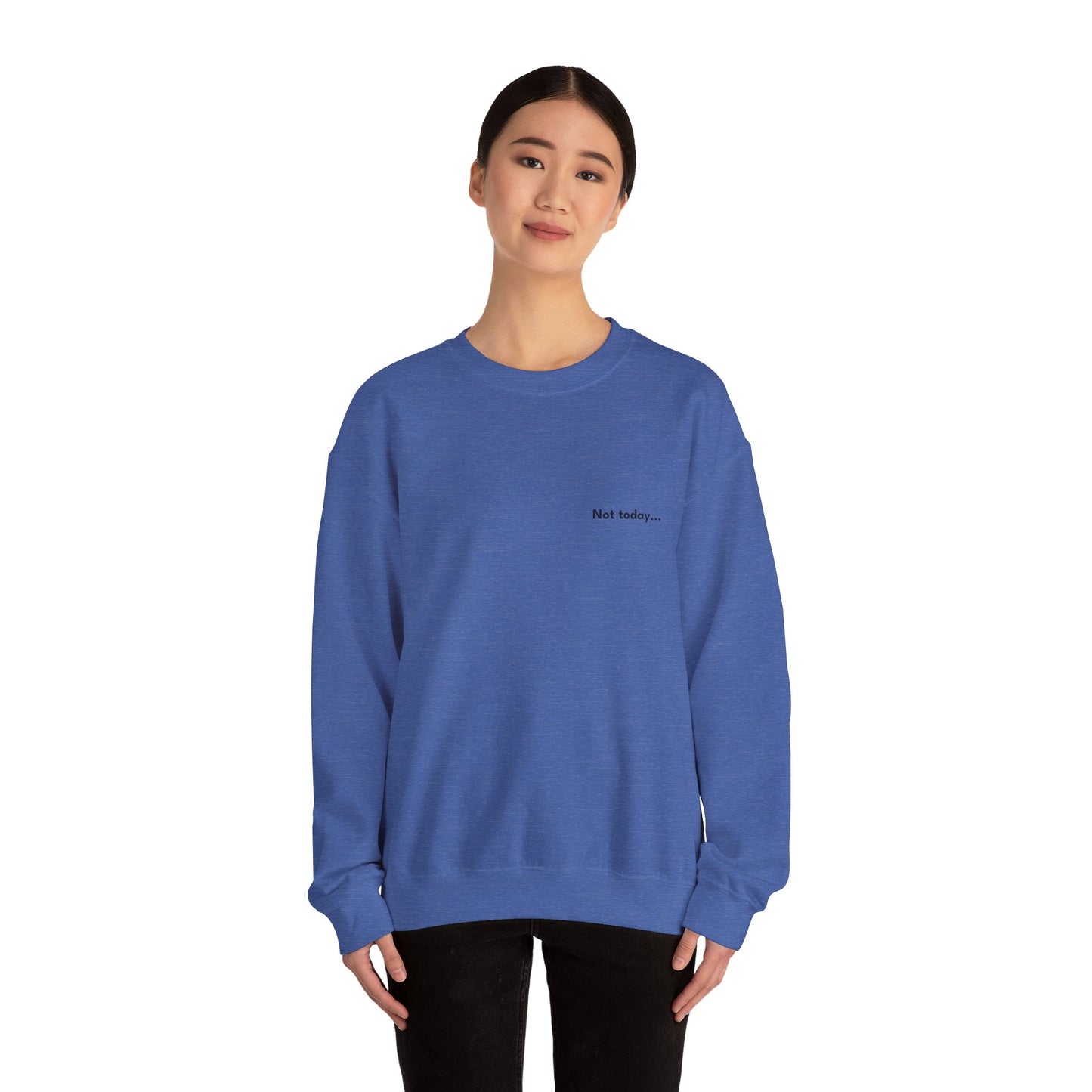 Not Today - Unisex Crewneck Sweatshirt