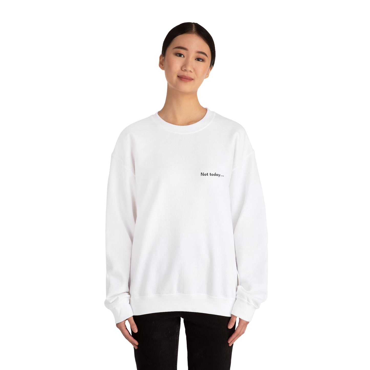 Not Today - Unisex Crewneck Sweatshirt