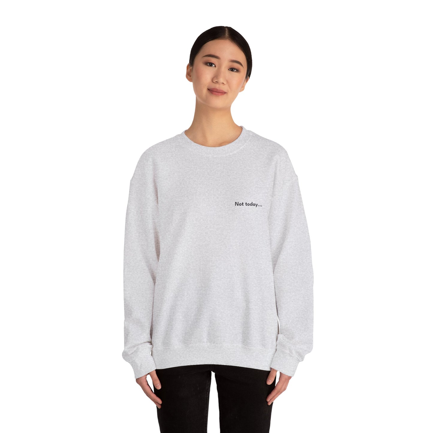 Not Today - Unisex Crewneck Sweatshirt